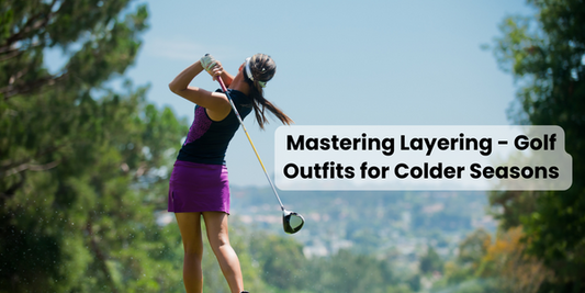 Mastering Layering - Golf Outfits for Colder Seasons
